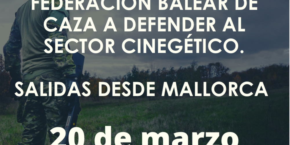 No faltes a la movilización en Madrid el 20 de marzo en defensa del sector cinegético
