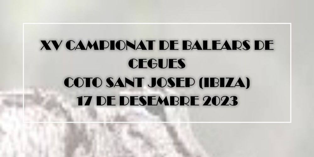 Llega el XV Campeonato de Baleares de Cegues