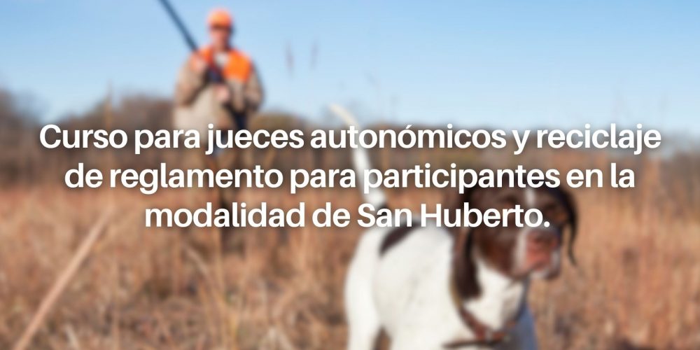 Curso para jueces autonómicos y reciclaje de reglamento para participantes en la modalidad de San Huberto